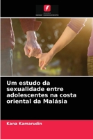 Um estudo da sexualidade entre adolescentes na costa oriental da Malásia 6202853816 Book Cover