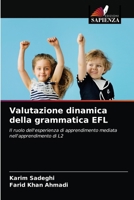 Valutazione dinamica della grammatica EFL: Il ruolo dell'esperienza di apprendimento mediata nell'apprendimento di L2 6203501050 Book Cover