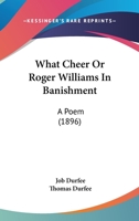 What Cheer Or Roger Williams In Banishment: A Poem 1275851754 Book Cover