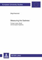 Measuring the Sadness: Conrad, Joyce, Woolf and European Epiphany 3631596855 Book Cover