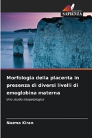 Morfologia della placenta in presenza di diversi livelli di emoglobina materna (Italian Edition) 620999816X Book Cover