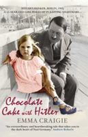 Chocolate Cake with Hitler: A Nazi Childhood 1907595201 Book Cover