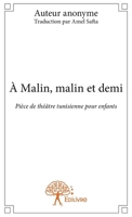À Malin, malin et demi: Pièce de théâtre tunisienne pour enfants (French Edition) 2332940375 Book Cover