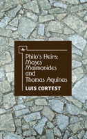 Philo's Heirs: Moses Maimonides and Thomas Aquinas 1618116304 Book Cover