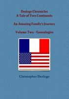 Desloge Chronicles - A Tale of Two Continents - An Amazing Family's Journey - Volume Two - Genealogies 1300569980 Book Cover