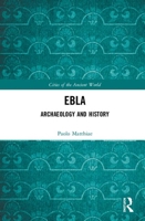 Ebla: The City of the Throne: Archaeology and History 1138850659 Book Cover