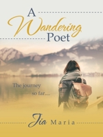 A Wandering Poet: The journey so far.... 1982294671 Book Cover