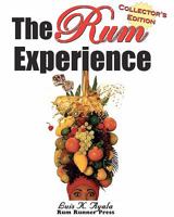 The Rum Experience: The Complete Rum Reference 1452872872 Book Cover