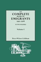 Complete Book of Emigrants, 1661-1699, Vol. I 0806317981 Book Cover