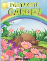 Fantastic gardens Coloring Book: Mystery garden Flowers, butterfly, and Garden Designs | Green nature Relaxation activity book B08SB73BYT Book Cover