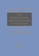 The International Law of Economic Integration 0192871625 Book Cover