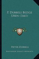 P. Dubbels Bezige Uren (1661) 1166995062 Book Cover