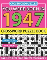 Crossword Puzzle Book: You Were Born In 1947: Crossword Puzzles For Adults And Seniors B093JXQ91F Book Cover