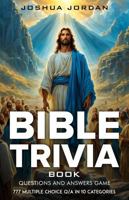 Bible Trivia Book - Questions and Answers Game: 777 (God's Holy Trinity Number) Unique Bible Trivia Questions Game, Multiple Choice Quizzes for Kids ... and Fun Scriptures for the Whole Family. B0DVC71CYH Book Cover