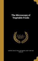 The Microscopy of Vegetable Foods: With Special Reference to the Detection of Adulteration and the Diagnosis of Mixtures 1016489730 Book Cover