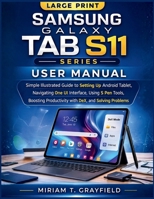 Samsung Galaxy Tab S11 Series User Manual: Simple Illustrated Guide to Setting Up Android Tablet, Navigating One UI Interface, Using S Pen Tools, ... User Guides for Beginners and Seniors) B0GSKVQGCT Book Cover