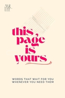 This Page Is Yours: Words That Wait for You Whenever You Need Them | 100 Quotes that Changed My Life | Self Help Book B0FFP8VSQL Book Cover