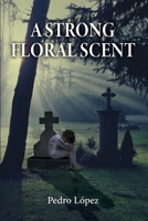 A Strong Floral Scent 1685743595 Book Cover