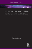 Religion, Life, and Death: Untangling Fears and the Search for Coherence 1032404744 Book Cover