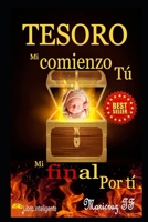 TESORO: Mi Comienzo Tú, Mi Final Por Ti B093C5M3KT Book Cover