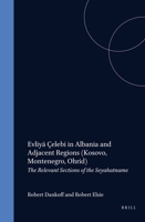 Evliya Celebi in Albania and Adjacent Regions: Kossovo, Montenegro, Ohrid (Evliya Celebi's Book of Travels, 5) 9004116249 Book Cover
