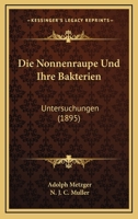 Die Nonnenraupe Und Ihre Bakterien: Untersuchungen (1895) 1160869111 Book Cover