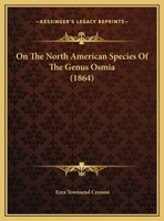 On the North American Species of the Genus Osmia 1377953114 Book Cover