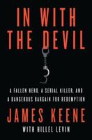In with the Devil: A Fallen Hero, a Serial Killer, and a Dangerous Bargain for Redemption 1250879493 Book Cover