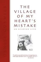 The Village of My Heart's Mistake 098772584X Book Cover