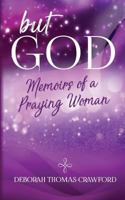 But God: Memoirs of a Praying Woman 1548589470 Book Cover