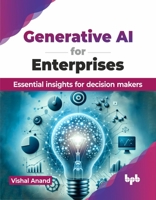Generative AI for Enterprises: Essential insights for decision makers (English Edition) 9355516975 Book Cover