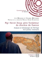 Mgr Hervé Itoua père fondateur du diocèse de Ouesso: Analyses et témoignages de l'héritage d'un pasteur visionnaire (French Edition) 2342390483 Book Cover