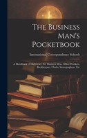 The Business Man's Pocketbook: A Handbook Of Reference For Business Men, Office Workers, Bookkeepers, Clerks, Stenographers, Etc 1248528875 Book Cover