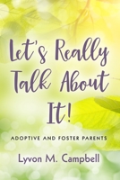 Let's Really Talk About It!: Adoptive and Foster Parents B08NDR1FPD Book Cover