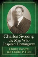 Charles Sweeny, the Man Who Inspired Hemingway 1476669945 Book Cover