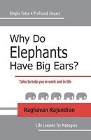 Why Do Elephants Have Big Ears?: Tales to Help You in Work and in Life 1440470375 Book Cover