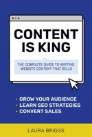 Content Is King: The Complete Guide to Writing Web Content That Sells 1642011177 Book Cover