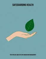 Safeguarding Health: Tips For Safe And Effective Medication Management B0FP4SB9V1 Book Cover