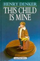 This Child Is Mine: A Novel 0688141250 Book Cover