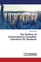 The Outline of Contemporary Canadian Literature for Students 6139453801 Book Cover