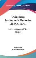 Quintiliani Institutionis Oratoriae Liber X, Part 1: Introduction And Text 1164870114 Book Cover