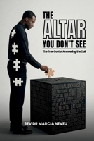 The Altar You Don't See: The True Cost of Answering The Call 1905028210 Book Cover