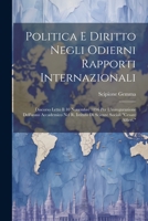 Politica E Diritto Negli Odierni Rapporti Internazionali: Discorso Letto Il 10 Novembre 1896 Per L'inaugurazione Dell'anno Accademico Nel R. Istituto 1021690783 Book Cover