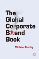 The Global Corporate Brand Book 1349545511 Book Cover