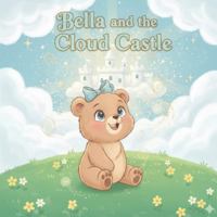 Bella and the Cloud Castle: A Magical Adventure B0FYPHJ4RB Book Cover