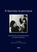 Il Fascismo in Provincia: Articolazioni E Gestione del Potere Tra Centro E Periferia (Italian Edition) 8867282069 Book Cover