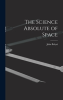 The Science Absolute of Space 1018276300 Book Cover