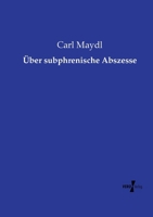 Über subphrenische Abszesse (German Edition) 3737213755 Book Cover
