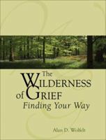 The Wilderness of Grief: Finding Your Way (Understanding Your Grief series) 1879651521 Book Cover