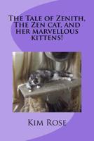 The Tale of Zenith, The Zen cat, and her marvellous kittens! 1539322890 Book Cover